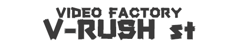 Video Factory　V-RUSH st